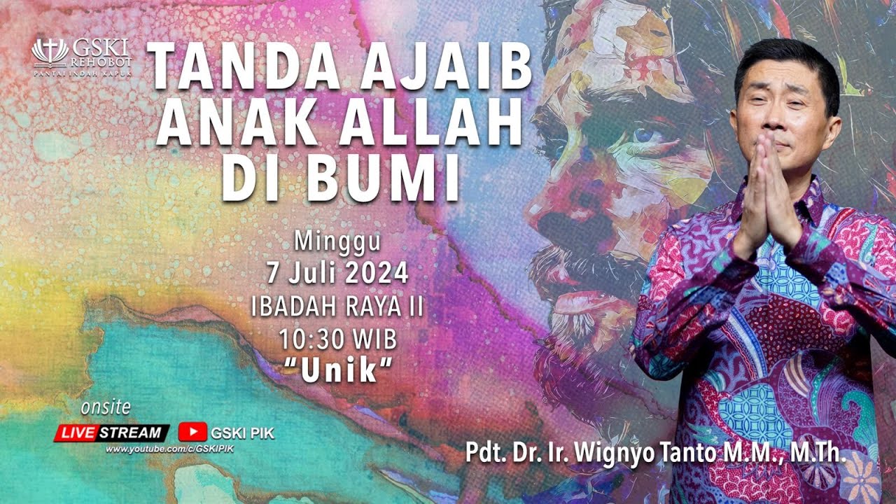 Sesi 2 – Tanda Ajaib Anak Allah di Bumi: Unik – Pdt. Dr. Ir. Wignyo Tanto, M.M., M.Th. (070724)