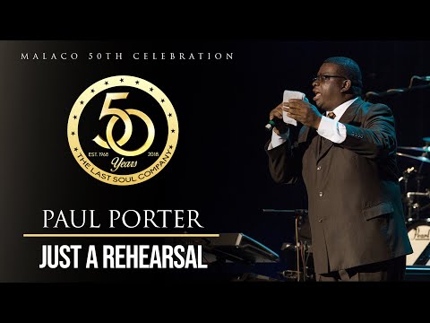 Paul Porter - "This Is Just A Rehearsal" (Malaco 50th Celebration)