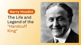 Harry Houdini: The Life and Legend of the "Handcuff King"