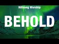 Hillsong Worship Behold Lyrics Hillsong Worship Elevation Worship Casting Crowns