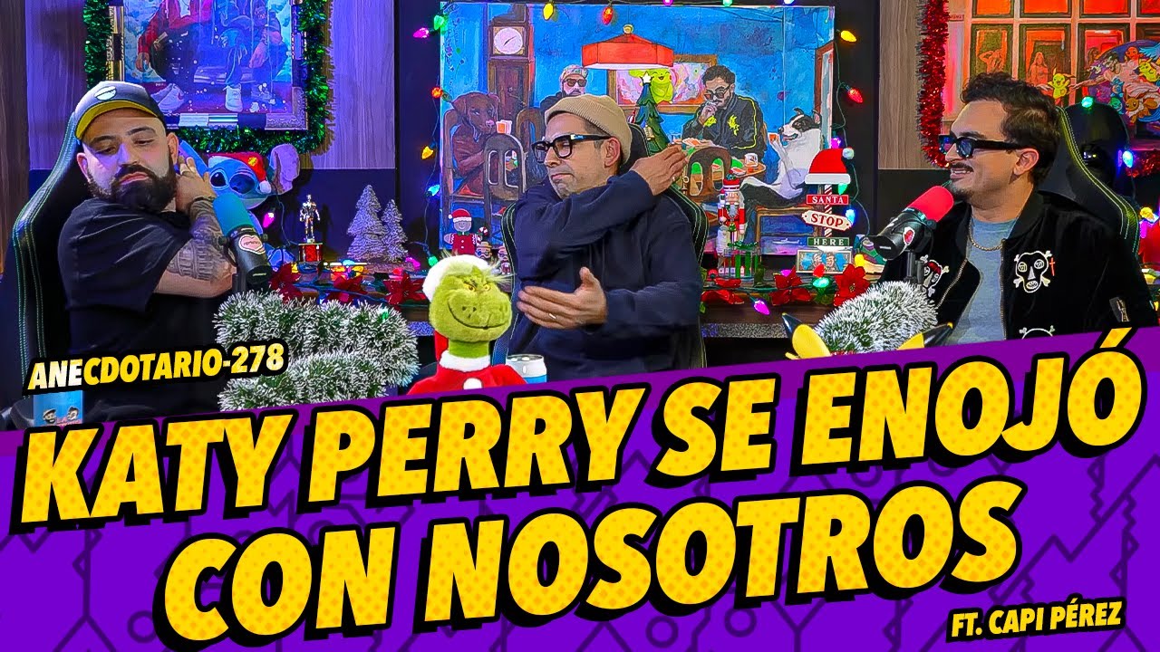Anecdotario - 278 - Katy Perry se enojó con nosotros Ft. Capi Pérez