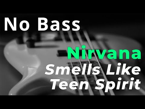 Nirvana - Smells Like Teen Spirit (Bass backing track - Bassless)