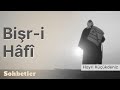 Bişr-i Hafi - Hayri Küçükdeniz Sohbetler Serisi