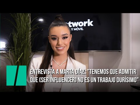 Entrevista a Marta Díaz: "Tenemos que admitir que (ser influencer) no es un trabajo durísimo"