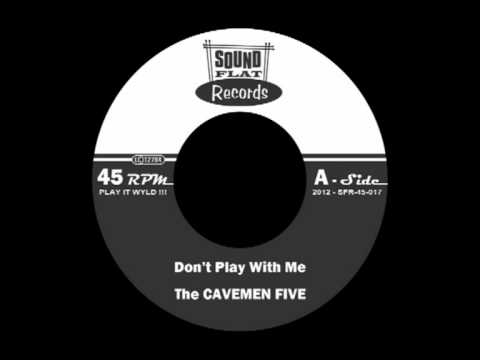 The Cavemen Five - Don't Play With Me