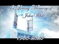 IN LOVING MEMORY OF JOHN WHITE