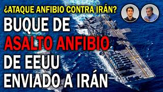 BUQUE DE ASALTO ANFIBIO DE EEUU ENVIADO A IRÁN | BISTOLETTI Y AGUILAR | DM CHARLAS 348