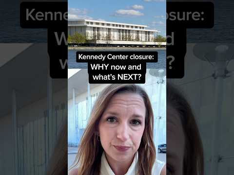 Kennedy Center closure: WHY now and what’s NEXT?