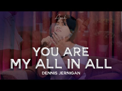 You Are My All In All - Dennis Jernigan