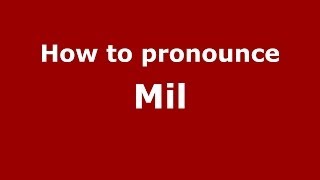 How to pronounce Mil