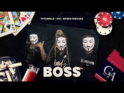 Putzgrilla x Chi x Mynda Guevara - Lady Boss