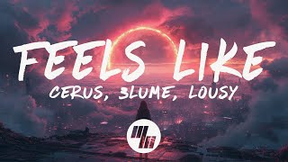 Cerus & 3LUME - Feels Like (Lyrics) feat. Lousy