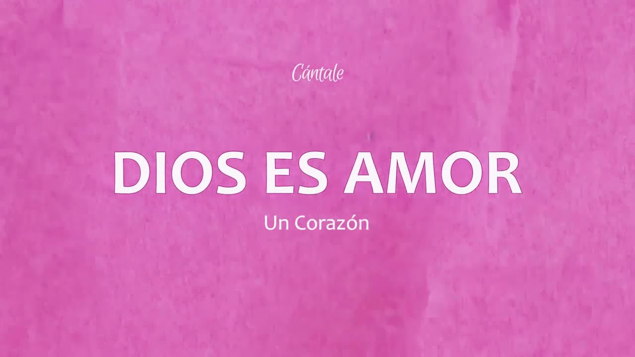 Dios es amor - Un Corazón |Lyrics Letra| Vídeo oficial