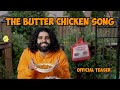 The Butter Chicken Song (Official Teaser) - Pushpek Sidhu