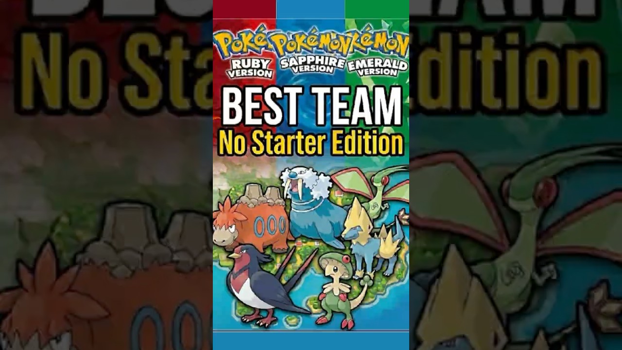 The BEST Team for Pokemon Ruby, Sapphire and Emerald (No Starter Edition)