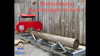 Blockbandsäge #1 Aufstellen und  Bauholzsägen