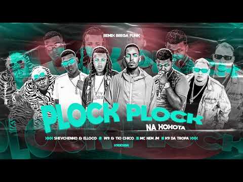 Shevchenko e Elloco, W9 e Tio Chico, K9 da Tropa e Mc Nem Jm - Plock Plock Na Xoxota