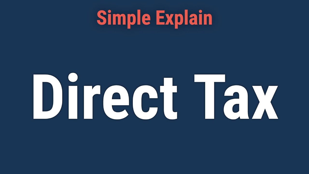 Direct Tax Definition, History, and Examples