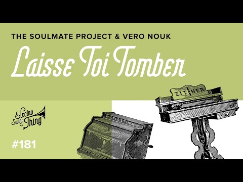 The Soulmate Project & Vero Nouk - Laisse-Toi Tomber // Electro Swing Thing 181