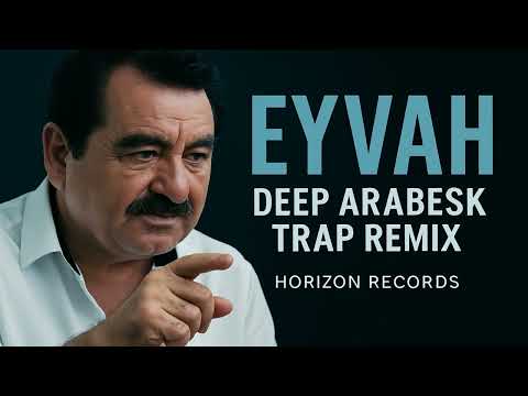 İbrahim Tatlıses – Eyvah - Cover (Deep Arabesk Trap Remix)Horizon Records