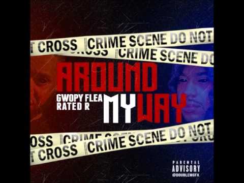 Gwoppy Flea ft Rated R - Around MY Way (prod. By Menace)