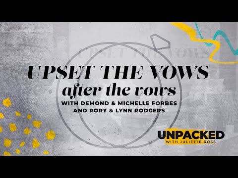 Unpacked: Upset the Vows: Special Interview with the Forbes and Rodgers - Embassy City