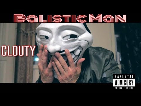BALISTIC MAN - "CLOUTY" (OFFICIAL VIDEO)
