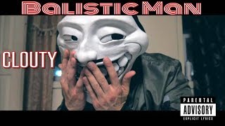 BALISTIC MAN - "CLOUTY" (OFFICIAL VIDEO)