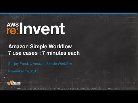7 Use Cases in 7 Minutes Each : The Power of Workflows and Automation (SVC101) | AWS re:Invent 2013