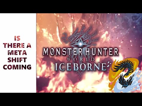 MHW: Iceborne - IS THERE A META SHIFT COMING LET'S DISCUSS
