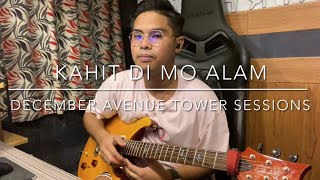 Kahit di mo Alam - December Avenue (Tower Sessions ver.) Guitar Cover