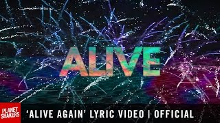 &#39;ALIVE AGAIN&#39; Lyric Video | Official Planetshakers Video