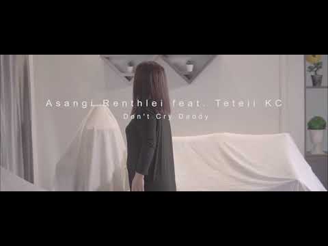 AsangiRenthlei ft Teteii(KC):Dont cry daddy(Covering)