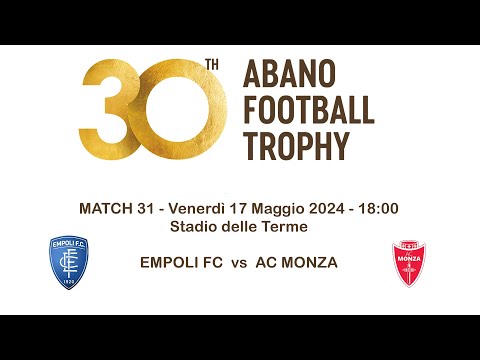 30° ABANO FOOTBALL TROPHY - EMPOLI FC vs AC MONZA