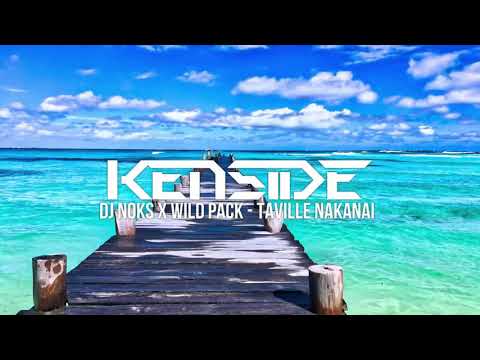 DJ NOKS X DJ KENSIDE x WILD PACK - TAVILLE NAKANAI (REMIX) 2K17