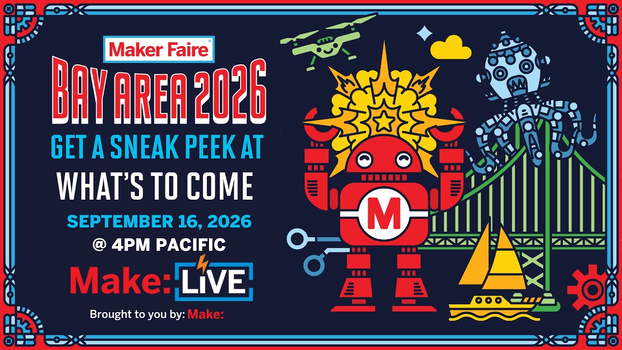 Make Live – A Sneak Peek at Maker Faire Bay Area 2026