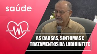 Labirintite: Entenda suas causas, sintomas e tratamento - Programa Vida Melhor