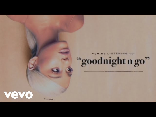 Ariana Grande – goodnight n go (Remix Stems)