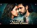 Dil Dhuwa Baane Awarapan 2 Toh Phir Aao 2 0 Song Emraan Hashmi Disha Patani New Song 2026