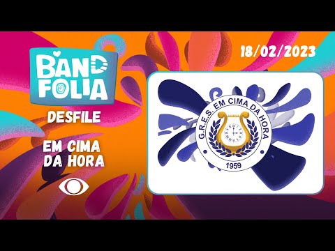 Em cima da Hora – Desfile Completo 2023   #Serieouronaband