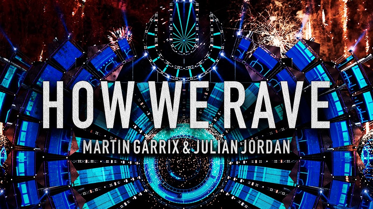 Martin Garrix & Julian Jordan - How We Rave (Original Mix)