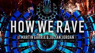Martin Garrix & Julian Jordan - How We Rave (Original Mix)