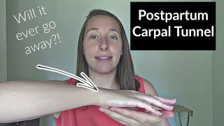 Postpartum Carpal Tunnel Syndrome | Does it go away? | How I treat Carpal Tunnel PP & Pregnancy