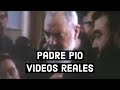 Padre Pio Videos Reales