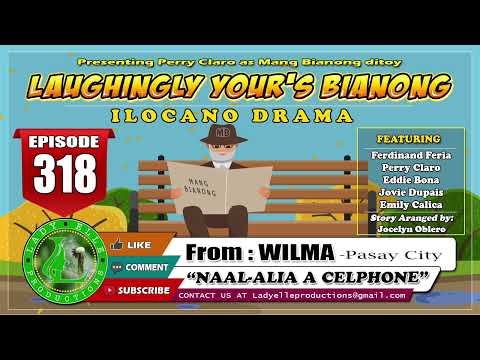 LAUGHINGLY YOURS BIANONG #318 | NAAL-ALIA A CELPHONE | LADY ELLE PRODUCTIONS | ILOCANO DRAMA