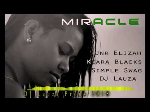 Miracle (2018)  - DJ Lauza feat. Jnr Elizah, Keara Blacks and Simple Swag