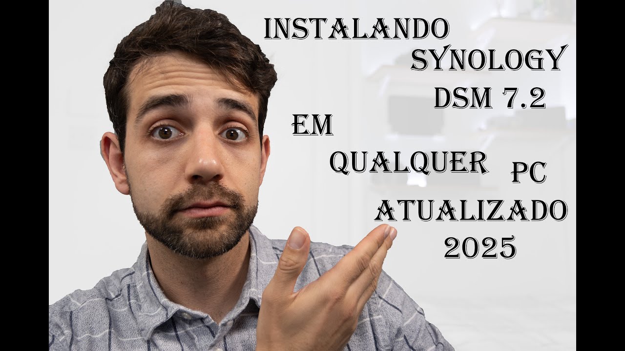 Instalando Synology DSM 7.2 em qualquer computador – Atualizado 2025