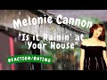 Melonie Cannon -- Is It Rainin' At Your House  [REACTION/RATING]