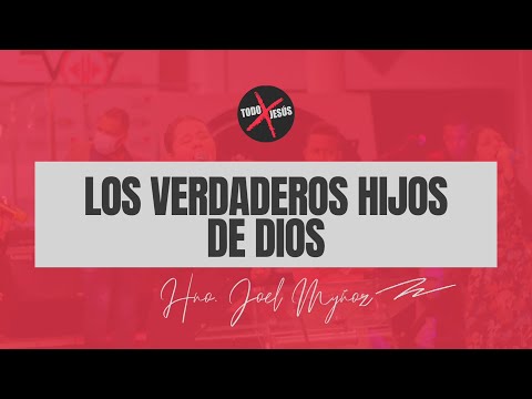 Los Verdaderos Hijos De Dios | Hno. Joel Muñoz