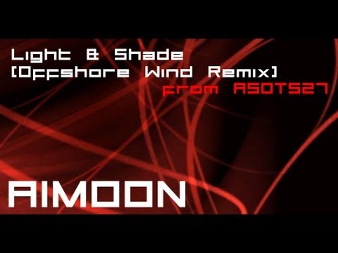 Aimoon - Light And Shade (Offshore Wind Remix) @ Armin van Buuren - A State of Trance 527 [ASOT]